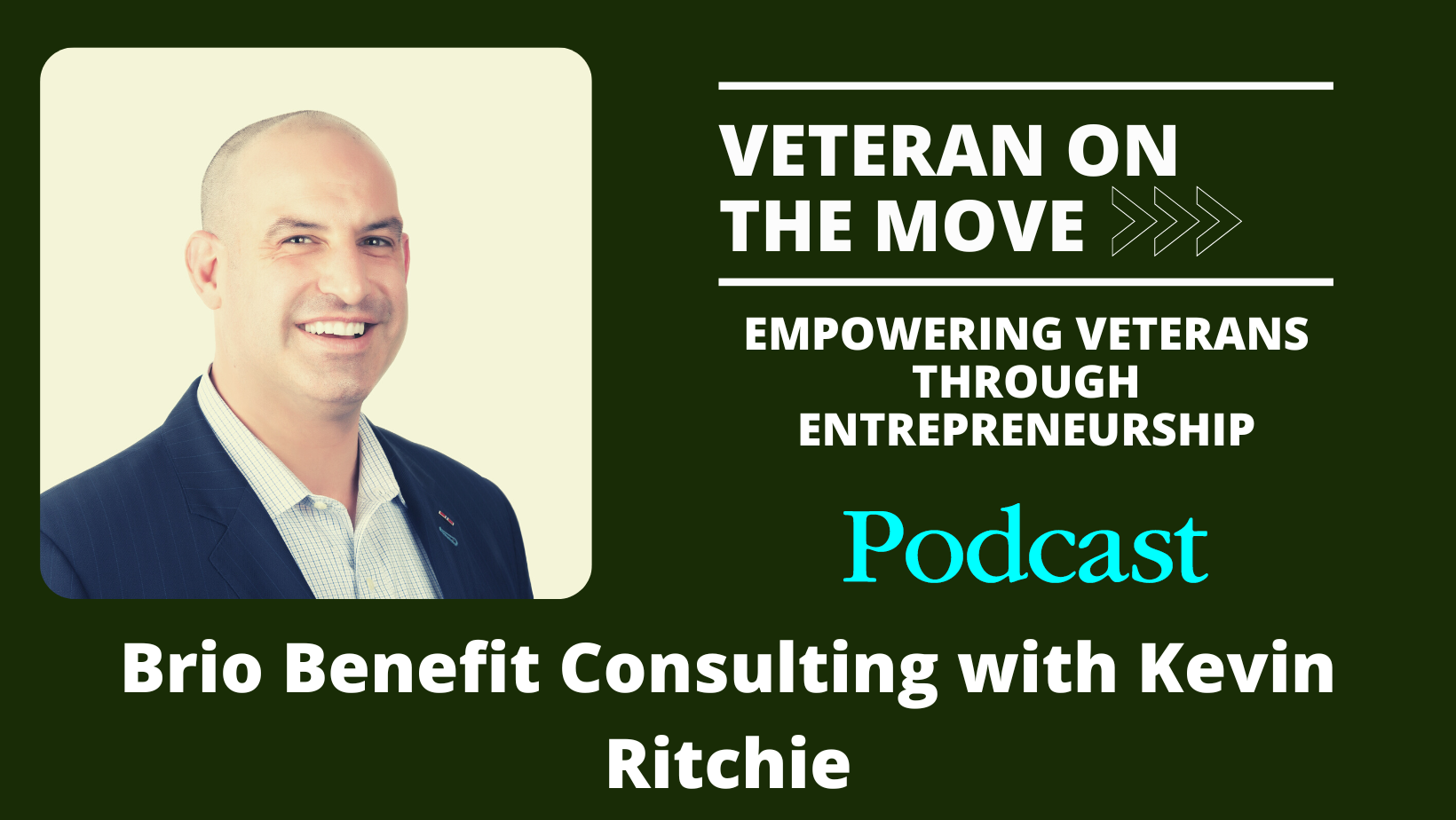 Veterans on the Move Podcast: Brio Benefits Consulting with Kevin Ritchie